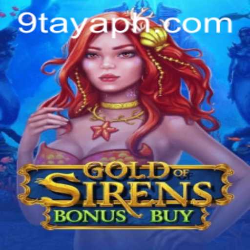 Discover the Exhilarating World of GoldofSirensBonusBuy with 9TAYA PH